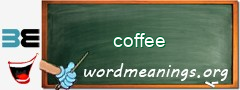 WordMeaning blackboard for coffee